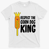 Corn Dog King Funny Costume Respect The Corn Dog King T-Shirt - White