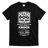 Crazy Dog Lives Here Do Not Knock Funny T-Shirt - Black
