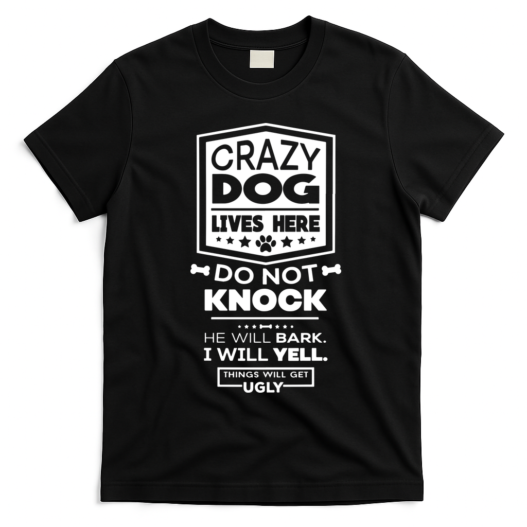 Crazy Dog Lives Here Do Not Knock Funny T-Shirt - Black