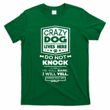 Crazy Dog Lives Here Do Not Knock Funny T-Shirt - Irish Green
