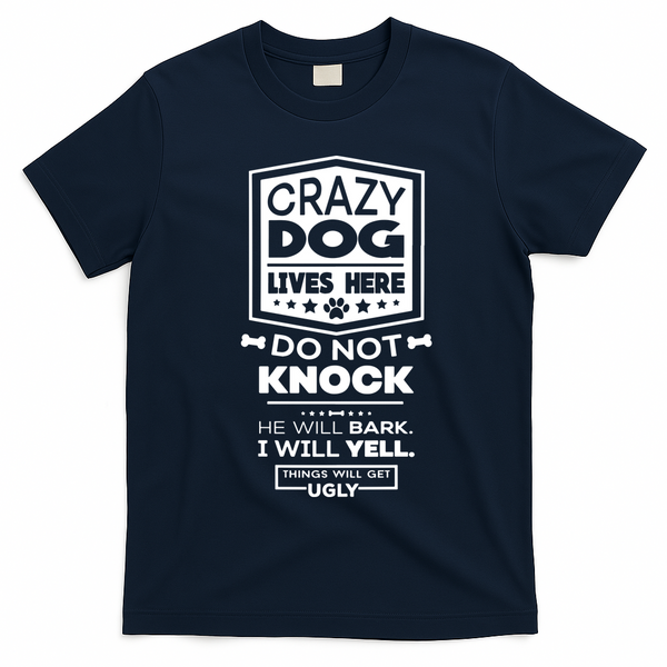Crazy Dog Lives Here Do Not Knock Funny T-Shirt - Navy Blue