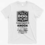 Crazy Dog Lives Here Do Not Knock Funny T-Shirt - White