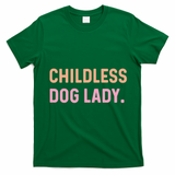 Childless Dog Lady Funny Pet Animal T-Shirt - Irish Green