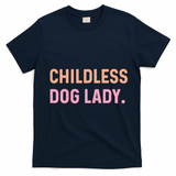 Childless Dog Lady Funny Pet Animal T-Shirt - Navy Blue