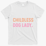 Childless Dog Lady Funny Pet Animal T-Shirt - White