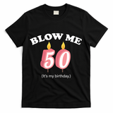 Cute Funny Blow Me It's My 50th Birthday T-Shirt - Black