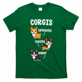 Corgi Funny Dog Lovers Gift Untoasted Toasted Burnt T-Shirt - Irish Green