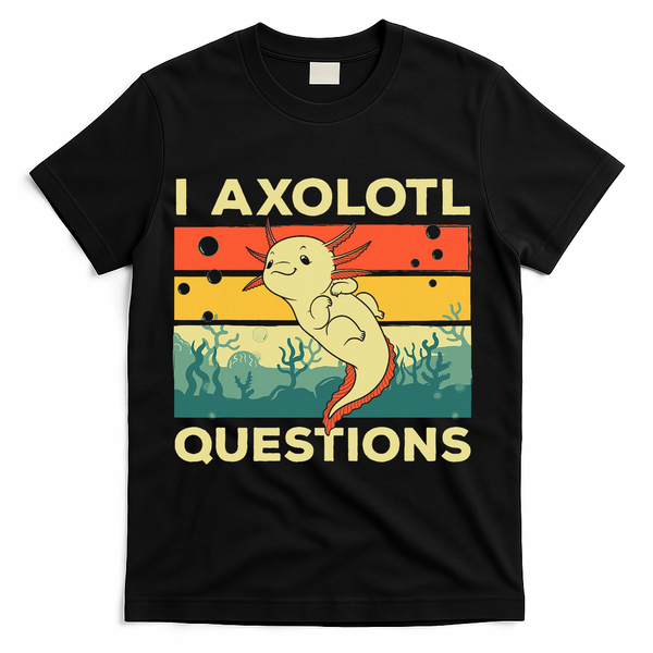 Cool I Axolotl Questions For  Fish Salamander T-Shirt - Black