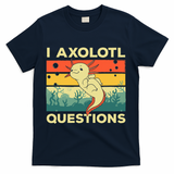 Cool I Axolotl Questions For  Fish Salamander T-Shirt - Navy