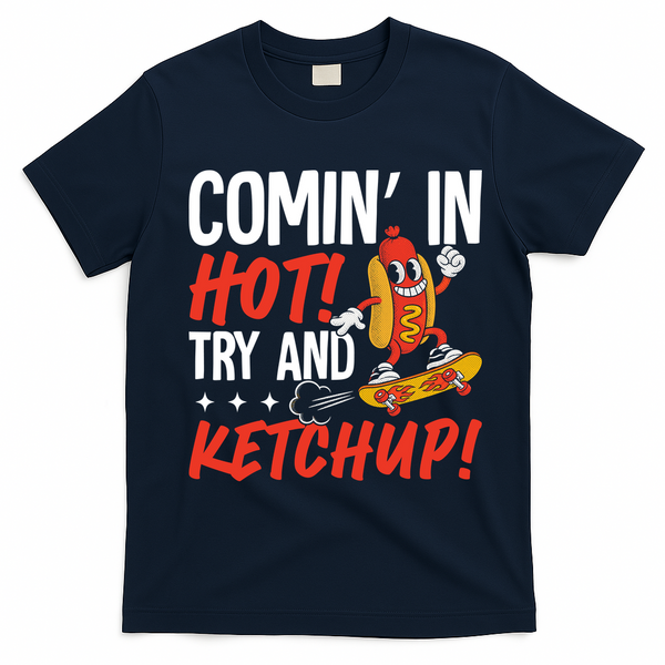 Comin' In Hot! Try And Ketchup Funny Hot Dog T-Shirt - Navy Blue