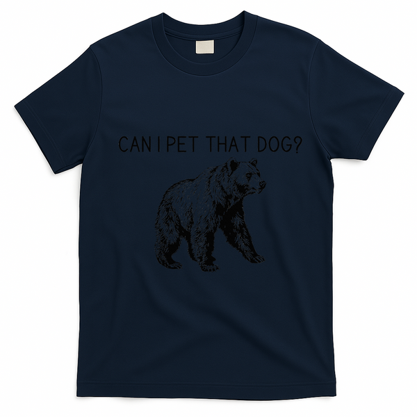Can I Pet That Dog Funny Bear T-Shirt - Navy Blue