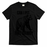 Can I Pet That Dog Bear Meme Funny Dog T-Shirt - Black