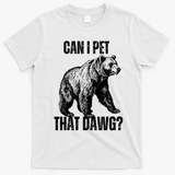Can I Pet That Dog Bear Meme Funny Dog T-Shirt - White