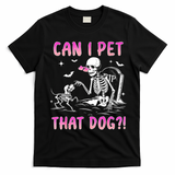 Can I Pet That Dog Funny Skeleton Dog Lover Halloween T-Shirt - Black