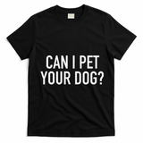 Can I Pet Your Dog Popular Funny Quote T-Shirt - Black