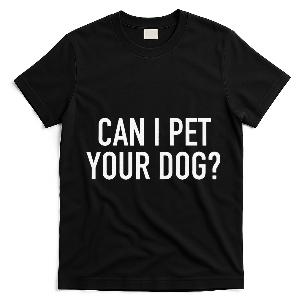 Can I Pet Your Dog Popular Funny Quote T-Shirt - Black