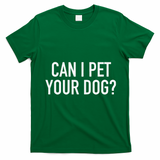 Can I Pet Your Dog Popular Funny Quote T-Shirt - Irish Green