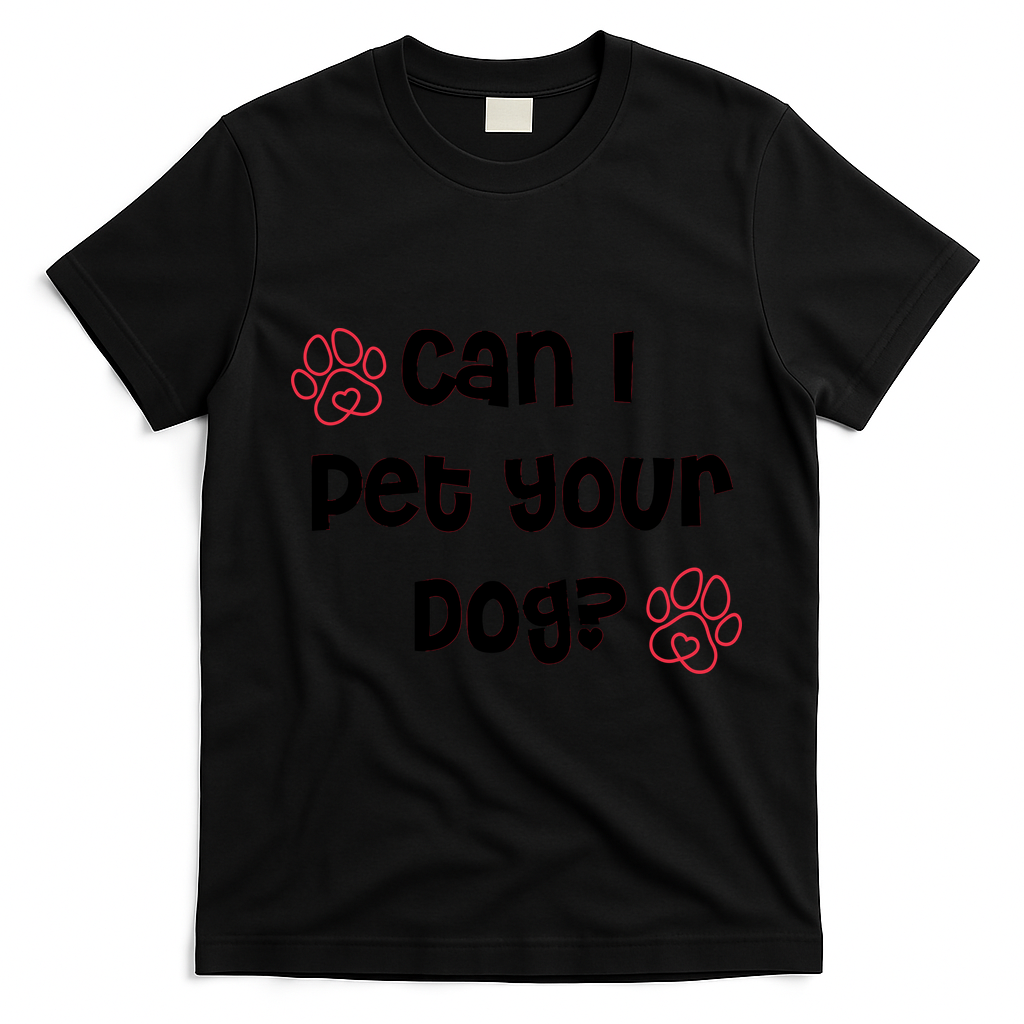 Can I Pet Your Dog? Funny Cute Pet Lover Saying T-Shirt - Black