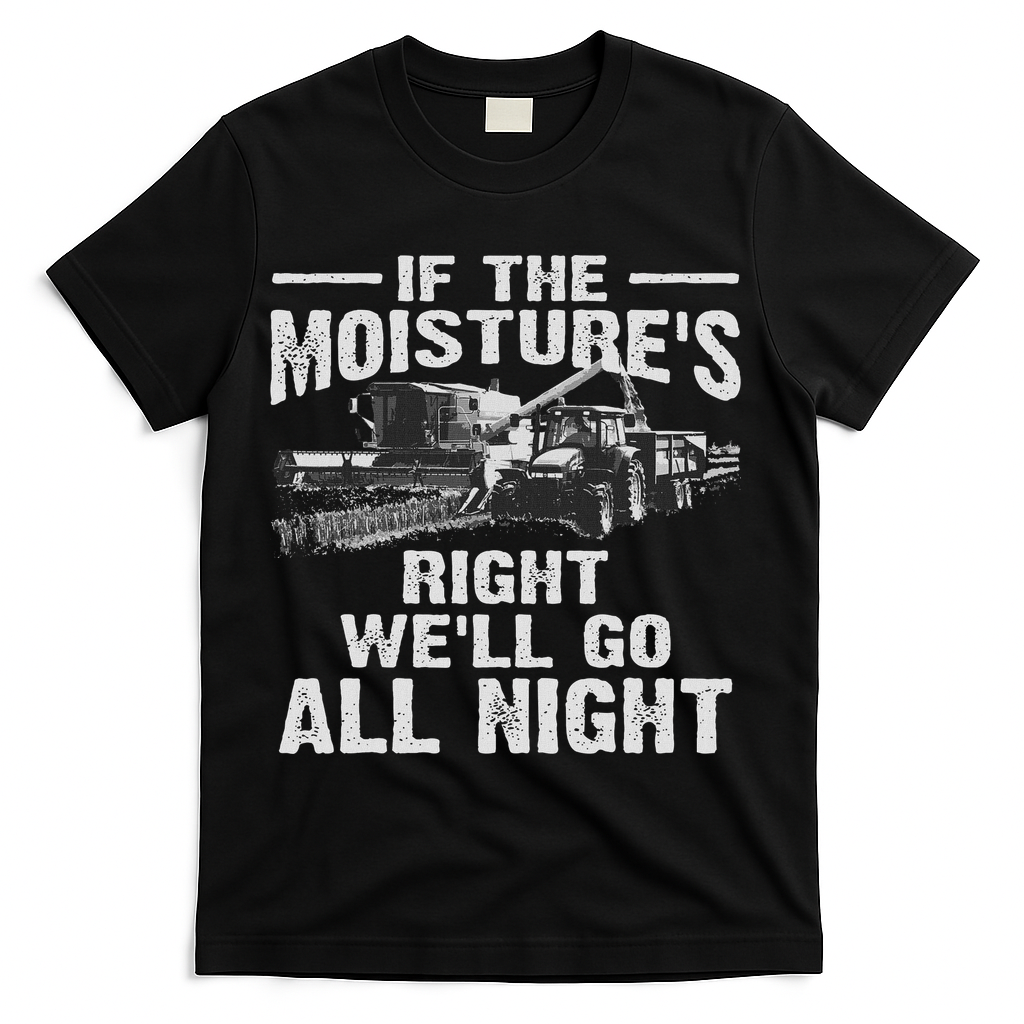 Cool If The Moisture's Right Farmer Gift Funny Farm T-Shirt - Black