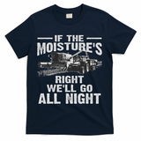 Cool If The Moisture's Right Farmer Gift Funny Farm T-Shirt - Navy
