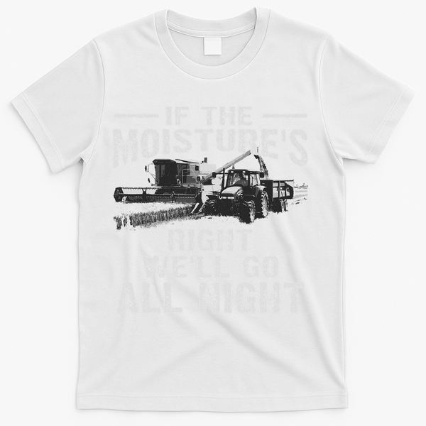 Cool If The Moisture's Right Farmer Gift Funny Farm T-Shirt - White