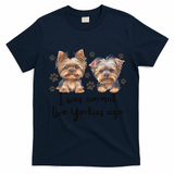 Cute I Was Normal Two Yorkie Ago Yorkie Mom Dad Mothers Day T-Shirt - Navy Blue