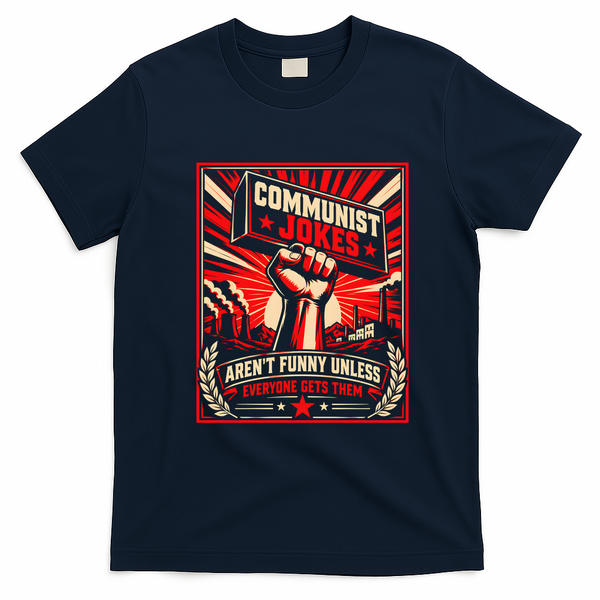 Communist Jokes Aren't Funny Unless Everyone Gets Them T-Shirt - Navy Blue