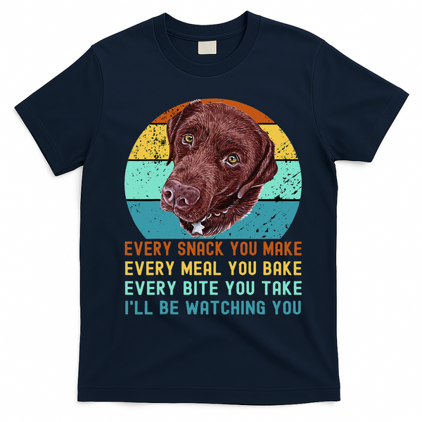 Chocolate Lab Labrador Retriever Dog Every Snack you Make T-Shirt - Navy Blue