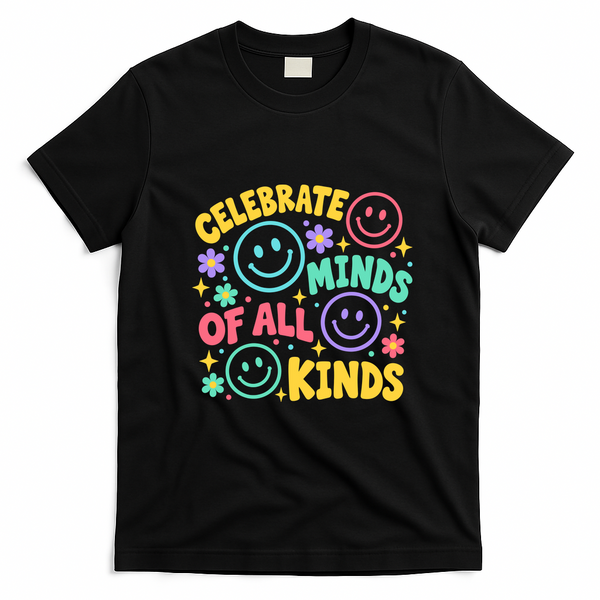 Celebrate Minds Of All Kinds Neurodiversity Acceptance Special Education Inclusion Teacher T-Shirt - Black