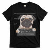 Cute Pug Mugshot Bad Puggy Puppy Humor Funny Dog T-Shirt - Black