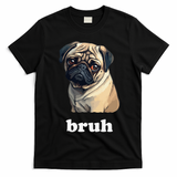 Cute Suspicious Pug says Bruh Funny Dog T-Shirt - Black