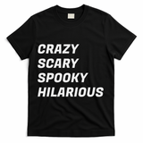 Crazy Scary Spooky Hilarious T-Shirt - Black