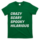 Crazy Scary Spooky Hilarious T-Shirt - Green