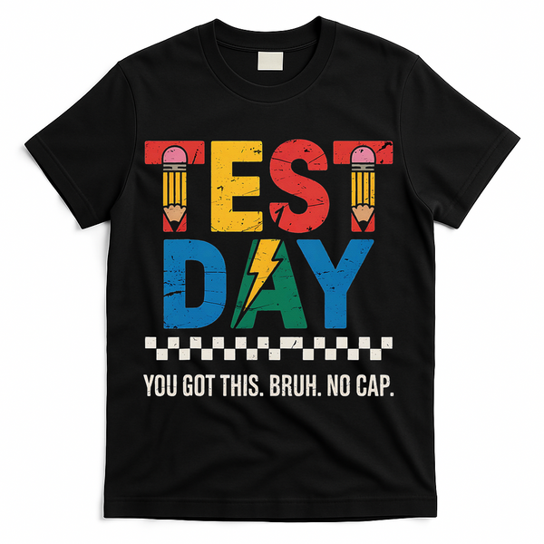 Crush Test Day You Got This Bruh No Cap T-Shirt - Black