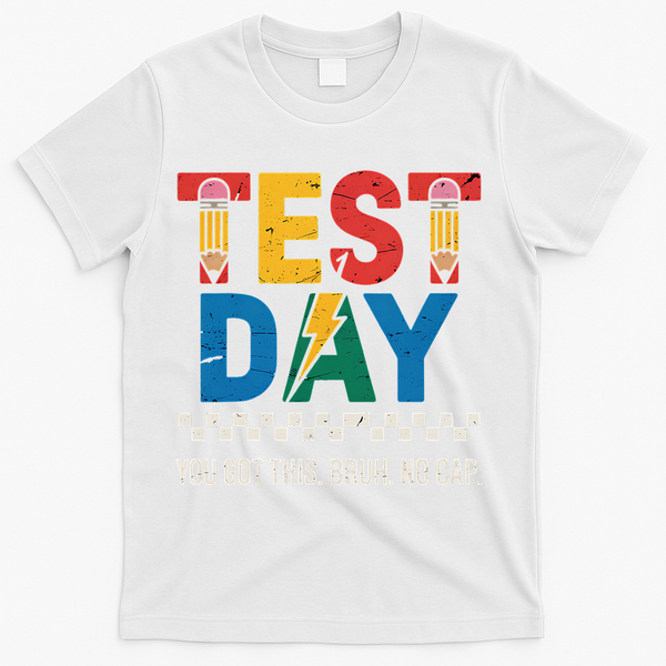 Crush Test Day You Got This Bruh No Cap T-Shirt - White