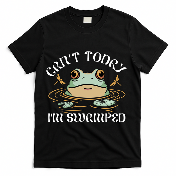 Can't Today I'm Swamped Toad Frog Meme T-Shirt - Black