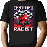 Certified Racist Funny Racing Meme Black T-Shirt - Black