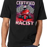 Certified Racist Funny Racing Meme Black T-Shirt - White