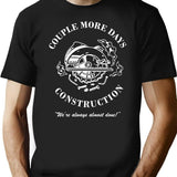 Couple More Days Construction We're Always Almost Done Funny Black T-Shirt - Black
