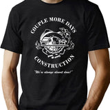 Couple More Days Construction We're Always Almost Done Funny Black T-Shirt - Green