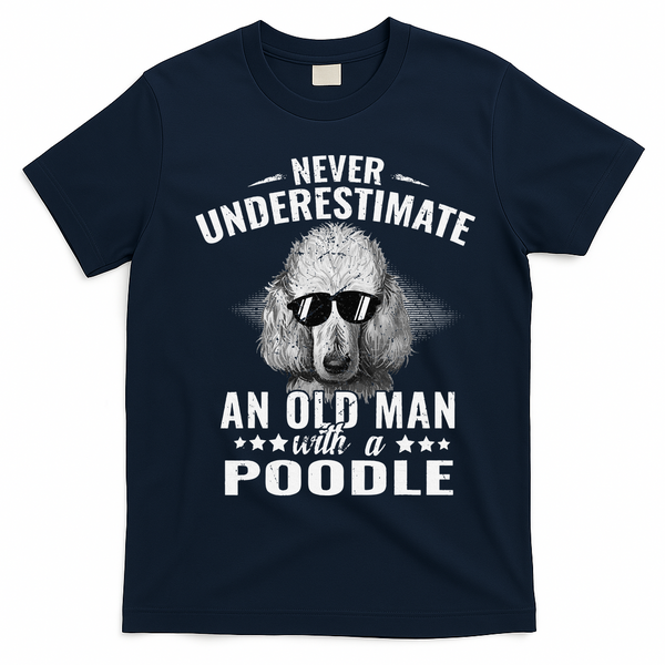 Dogs 365 Never Underestimate An Old Man with Poodle Dog T-Shirt - Navy Blue