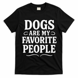 Dogs Are My Favorite People Funny Dog Meme T-Shirt - Black