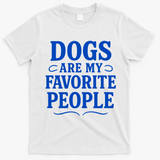 Dogs Are My Favorite People Funny Dog Meme T-Shirt - White