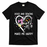 Dogs And Sewing Make Me Happy Funny Dogs And Sewing T-Shirt - Black