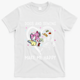 Dogs And Sewing Make Me Happy Funny Dogs And Sewing T-Shirt - White