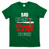 Dad By Day Zombie Slayer By Night Halloween Costume T-Shirt - Irish Green