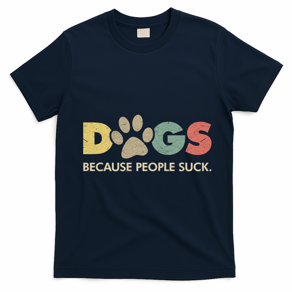 Dogs Because People Suck | Funny Retro Vintage T-Shirt - Navy Blue