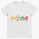 Dogs Because People Suck | Funny Retro Vintage T-Shirt - White