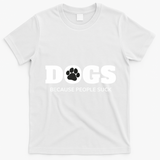 Dogs Because People Suck Funny Rescue Mutt Lovers T-Shirt - White