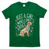 Dog Cute Just A Girl Who Loves Dogs T-Shirt - Irish Green